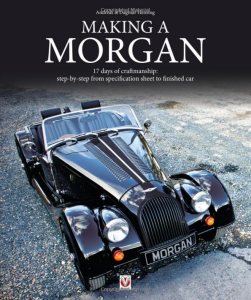 Making a Morgan 17 days of craftmanship: step-by-step from specification sheet to finished car By Andreas Hensing